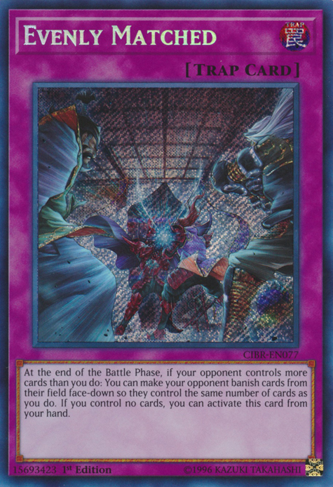 Evenly Matched [CIBR-EN077] Secret Rare | Chromatic Games